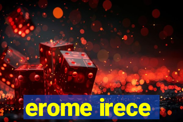 erome irece